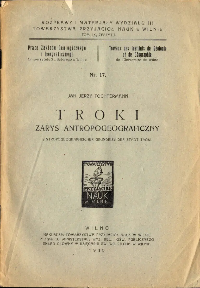 Dissertations and Materials of Department III of the Society of Friends of Sciences in Vilnius Volume IX Book I Work of the Institutes of Geology and Geography of the University of Wilno Number 17 Jan Jerzy Tochtermann TROKI Anthropogeographical Outline Anthropogeographical Plan of the City of Troki